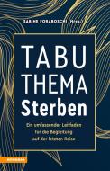 Ebook Tabuthema Sterben di Sabine Foraboschi, Bernardo Massimo, Daniela Moroder, Ulrich Seitz, Katarina Sunova, Renate Torggler, Volgger Irene Theresia edito da Athesia-Tappeiner Verlag
