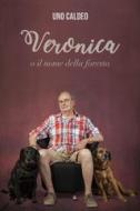Ebook Veronica o il nome della foresta di Aldo Cuneo Uno Caldeo edito da ilmiolibro self publishing