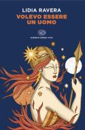 Ebook Volevo essere un uomo di Ravera Lidia edito da Einaudi