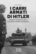 Ebook I carri armati di Hitler di McNab Chris edito da LEG Edizioni