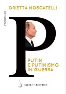 Ebook P. Putin e putinismo in guerra di Orietta Moscatelli edito da Carocci Editore