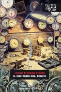 Ebook Il cimitero del tempo di Figini Lucio, Figini Giada edito da Capricorno edizioni