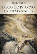 Ebook Discorso intorno la poesia biblica di Luigi Carrer edito da Edizioni Aurora Boreale