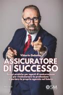 Ebook Assicuratore di successo di Vittorio Gabetta edito da Engage Editore