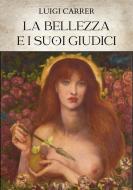 Ebook La bellezza e i suoi giudici di Luigi Carrer edito da Edizioni Aurora Boreale