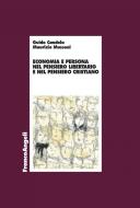 Ebook Economia e persona nel pensiero libertario e nel pensiero cristiano di Guido Candela, Maurizio Mussoni edito da Franco Angeli Edizioni
