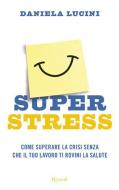 Ebook Superstress di Lucini Daniela edito da Rizzoli