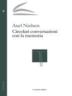 Ebook Circolari conversazioni con la memoria di Axel Nielsen edito da Il Canneto Editore