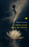 Ebook L’ultimo passo prima del silenzio di Mattia Lattanzi edito da Giovane Holden Edizioni