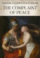 Ebook The Complaint of Peace di Desiderius Erasmus of Rotterdam edito da Edizioni Aurora Boreale