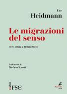 Ebook Le Migrazioni del senso di Ute Heidmann edito da Marietti 1820