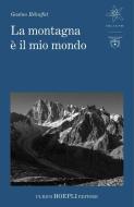 Ebook La Montagna è il mio mondo di Gaston Rébuffat edito da Hoepli