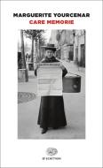 Ebook Care memorie di Yourcenar Marguerite edito da Einaudi
