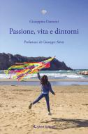 Ebook Passione, vita e dintorni di Giuseppina Damonti edito da Aletti Editore