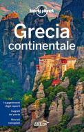 Ebook Grecia continentale di Kate Armstrong, Stuart Butler, Peter Dragicevich, Trent Holden, Anna Kaminski, Vesna Maric, Hugh McNaughtan, Kate Morgan, Isabella Noble, Zora O'Neill, Leonid Ragozin, Kevin Raub, Simon Richmond, Andrea Schulte-Peevers, Greg Ward, Andy Symington edito da EDT