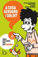 Ebook A cosa servono i soldi? di Pierdomenico Baccalario, Federico Taddia edito da Il Castoro Editrice