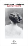 Ebook Quoi? L'Éternité di Yourcenar Marguerite edito da Einaudi