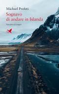 Ebook Sognavo di andare in Islanda di Michael Profeti edito da Giovane Holden Edizioni