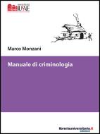 Ebook Manuale di criminologia di Marco Monzani edito da libreriauniversitaria.it
