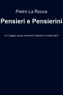 Ebook Pensieri e Pensierini di Nazzareno La Rocca Pietro edito da ilmiolibro self publishing