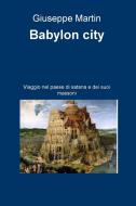 Ebook Babylon city di De Benedictis Giuseppe edito da ilmiolibro self publishing