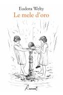 Ebook Le mele d’oro di Welty Eudora edito da Racconti Edizioni