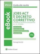 Ebook Jobs Act e decreto correttivo di Pierluigi Rausei edito da Altalex