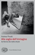 Ebook Alla soglia dell'immagine di Pinotti Andrea edito da Einaudi