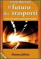 Ebook Il futuro dei trasporti di Stefano Bresciani edito da Arianna Editrice