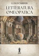 Ebook Letteratura omeopatica di Luigi Carrer edito da Edizioni Aurora Boreale