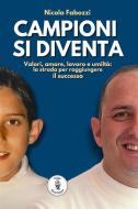 Ebook Campioni si diventa di Nicola Fabozzi edito da Book Boost