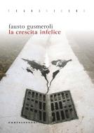 Ebook La La Crescita infelice di Fausto Gusmeroli edito da Castelvecchi