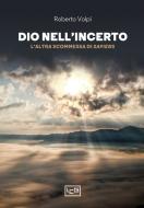 Ebook Dio nell'incerto di Volpi Roberto edito da LEG Edizioni