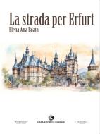Ebook La strada per Erfurt di Elena Ana Boata edito da Kimerik