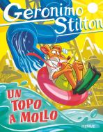 Ebook Un topo a mollo di Stilton Geronimo edito da Piemme