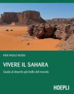 Ebook Vivere il Sahara di Pierpaolo Rossi edito da Hoepli