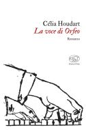 Ebook La voce di Orfeo di Houdart Célia edito da Edizioni Clichy