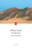 Ebook Il digiuno di Catel Olivier edito da EDB - Edizioni Dehoniane Bologna