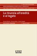 Ebook La rinunzia all'eredità e al legato di Giovanni Bonilini, Vincenzo Barba, Cristina Coppola edito da Utet Giuridica