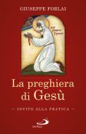 Ebook La preghiera di Gesù di Forlai Giuseppe edito da San Paolo Edizioni