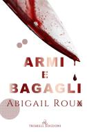 Ebook Armi e bagagli di Abigail Roux edito da Triskell Edizioni