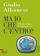 Ebook Ma io che c'entro? di Giulio Albanese edito da Edizioni Messaggero Padova