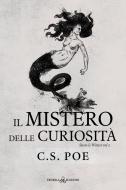 Ebook Il mistero delle curiosità di C.S. Poe edito da Triskell Edizioni