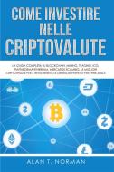 Ebook Come Investire Nelle Criptovalute di Alan T. Norman edito da Tektime