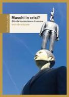 Ebook Maschi in crisi? di Ciccone Stefano edito da Rosenberg & Sellier
