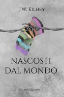 Ebook Nascosti dal mondo di J.W. Kilhey edito da Triskell Edizioni