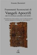Ebook Frammenti Sconosciuti di Vangeli Apocrifi di Ernesto Buonaiuti edito da Edizioni Cerchio della Luna
