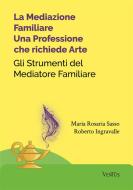 Ebook La Mediazione Familiare: Una Professione che richiede Arte di Maria Rosaria Sasso, Roberto Ingravalle edito da Ventus