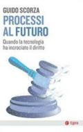 Ebook Processi al futuro di Guido Scorza edito da Egea