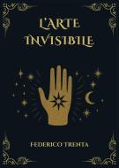 Ebook L'Arte Invisibile di Federico Trenta edito da Youcanprint